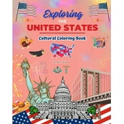 Exploring the United States - Cultural Coloring Book - Creative Designs of American Symbols: Icons of American Culture Blend Together in an Amazing Coloring Book (Paperback)