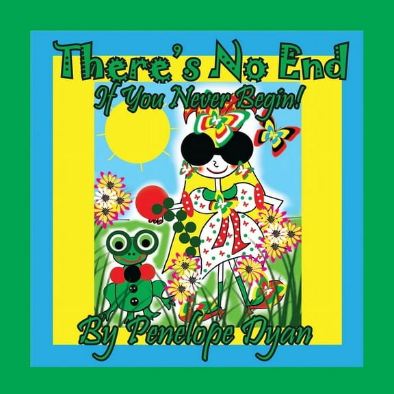 There's No End . . . If You Never Begin!, (Paperback)