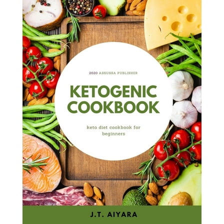 Diet Cookbook: ketogenic cookbook: keto diet cookbook for beginners (Paperback)
