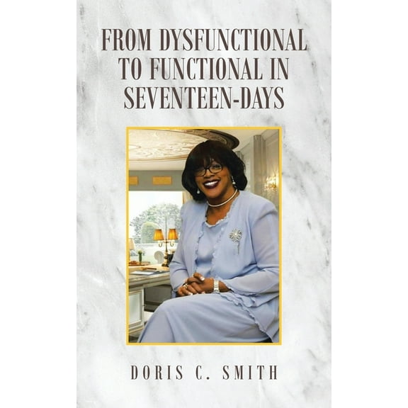 From Dysfunctional to Functional in Seventeen-Days (Paperback)