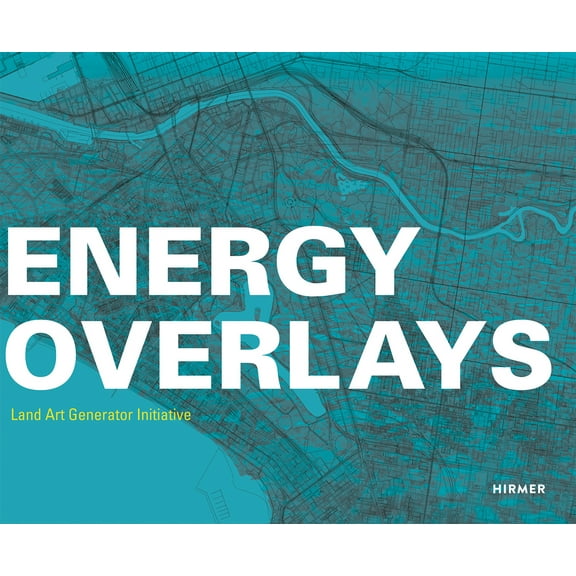 Energy Overlays : Land Art Generator Initiative (Hardcover)