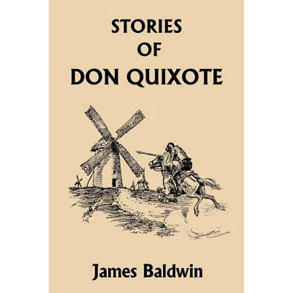 Stories of Don Quixote Written Anew for Children (Yesterday's Classics) -- James Baldwin
