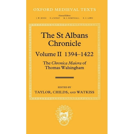 Oxford Medieval Texts The St Albans Chronicle: The Chronica Maiora of Thomas Walsingham: Volume II 1394-1422 (Hardcover)