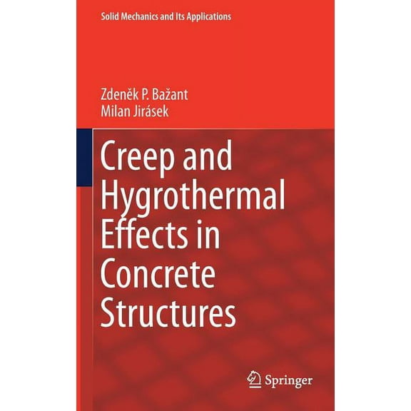 Solid Mechanics and Its Applications Creep and Hygrothermal Effects in Concrete Structures, Book 225, (Hardcover)