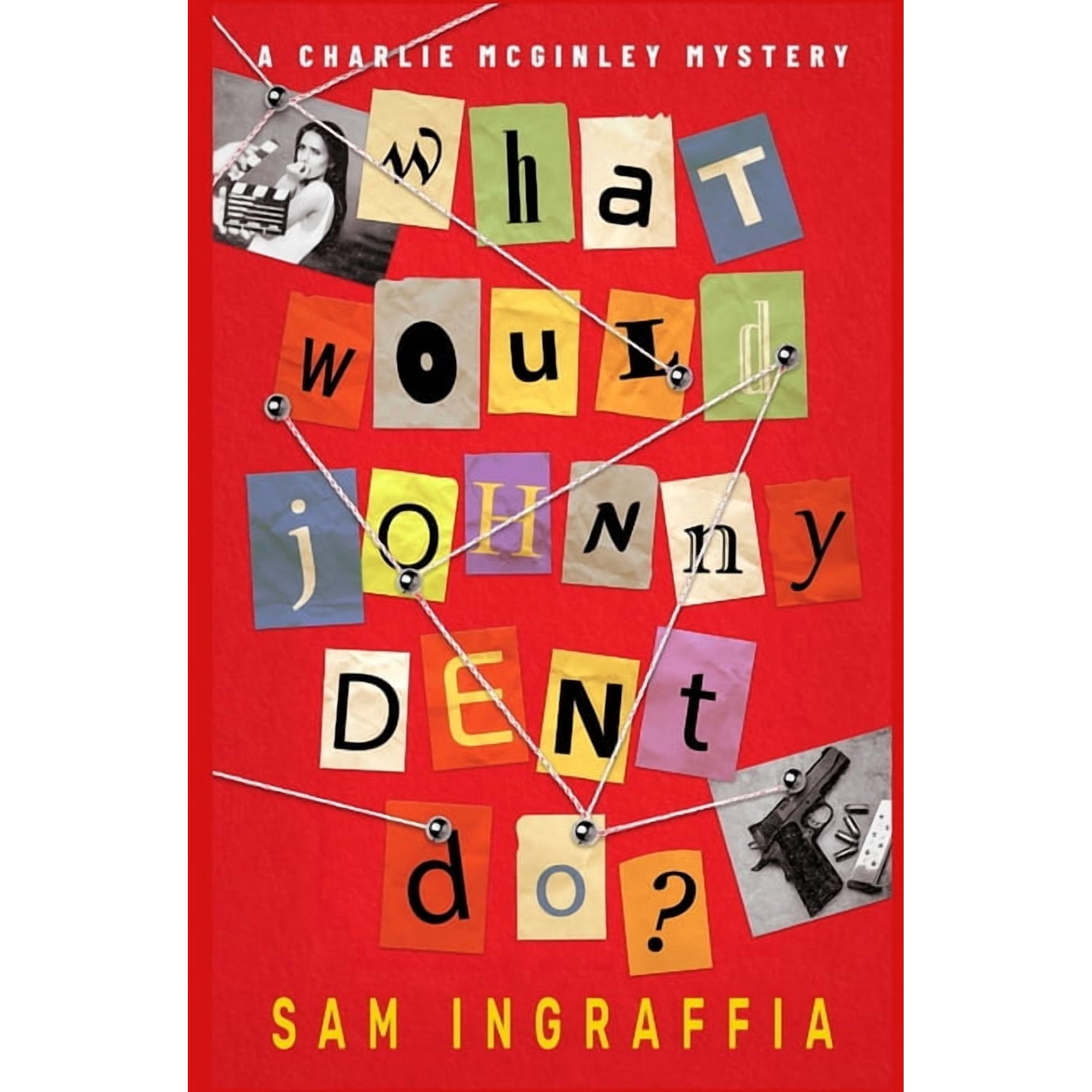 Humorous Amateur Sleuth Noir Crime Thril What Would Johnny Dent Do?: A Charlie McGinley Mystery With Movies, Mothers and Murder, Book 2, (Paperback)
