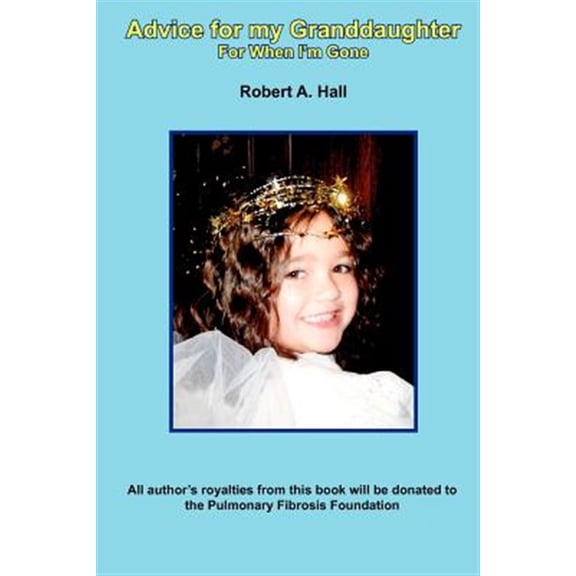 Pre-Owned Advice for my Granddaughter: For When I'm Gone (Paperback) by Robert a Hall