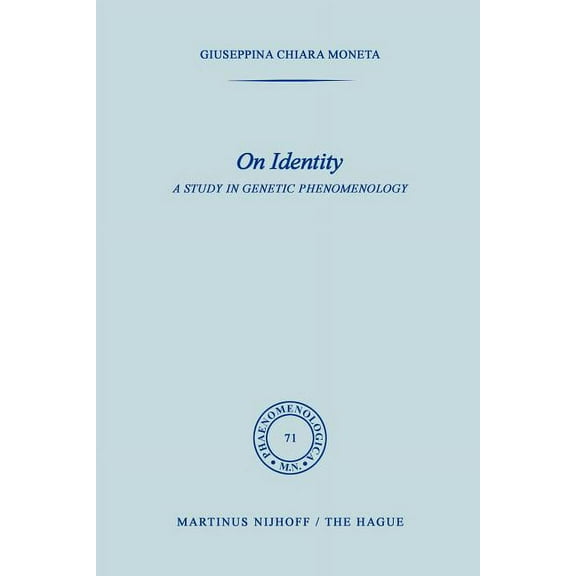 Phaenomenologica On Identity: A Study in Genetic Phenomenology, Book 71, (Paperback)