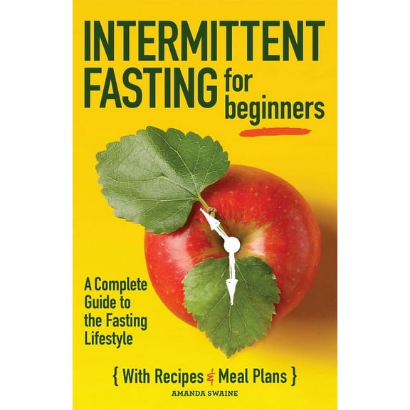 Intermittent Fasting for Beginners : A Complete Guide to the Fasting Lifestyle (Paperback)