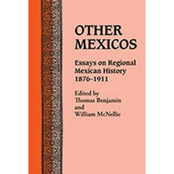 Other Mexicos: Essays on Regional Mexican History, 1876-1911, (Paperback)