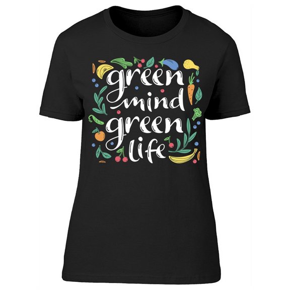 Green Mind Green Life T-Shirt Women -Image by Shutterstock, Female x-Large