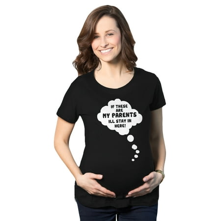 

Maternity If These Are My Parents I ll Stay In Here T Shirt Funny Pregnancy Tee