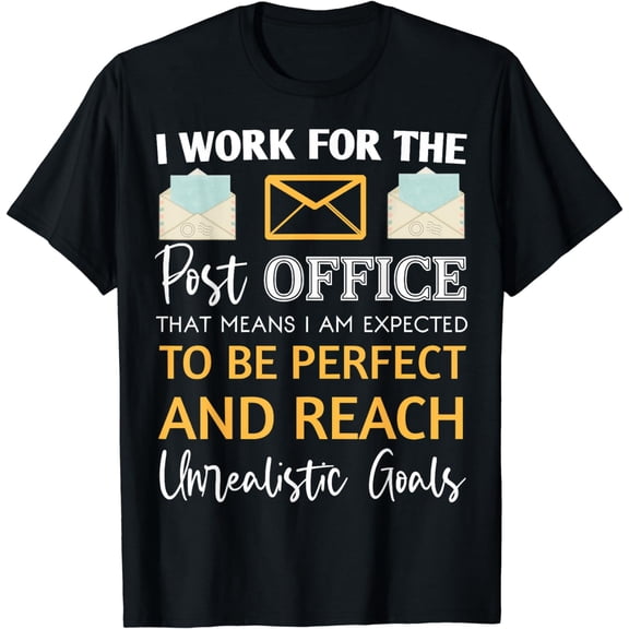 I work for the post office, funny postal worker mail carrier T-Shirt
