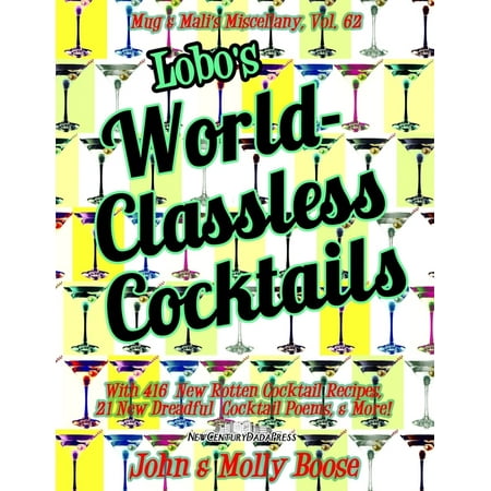 Lobo s World-Classless Cocktails: Mug & Mali s Miscellany Volume 62 (Paperback)