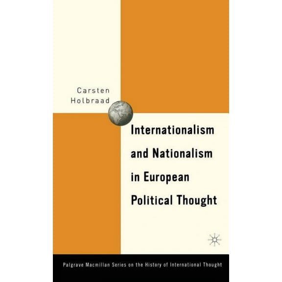 Palgrave MacMillan History of Internatio Internationalism and Nationalism in European Political Thought, (Paperback)