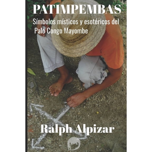 ColecciÃ³n Maiombe Patimpembas: SÃ­mbolos mÃ­sticos y esotÃ©ricos del Palo Congo Mayombe, Book 11, (Paperback)