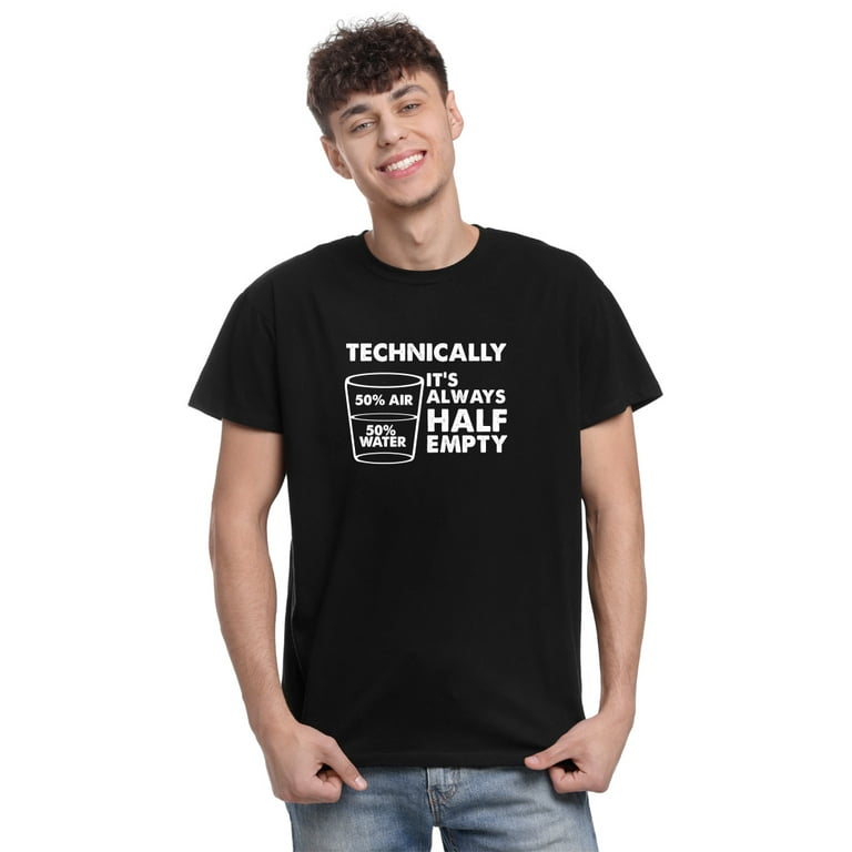 TotallyTorn Technically It's Always Half Empty Novelty Sarcastic Funny Mens  Graphic T Shirts 