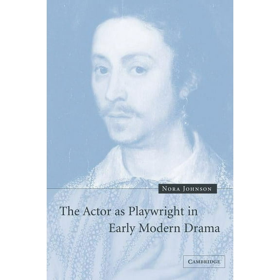 The Actor as Playwright in Early Modern Drama, (Paperback)
