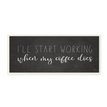 Stupell Industries I'll Work When Coffee Does Funny Calligraphy Sign Graphic Art Unframed Art Print Wall Art, Design by Lux   Me Designs