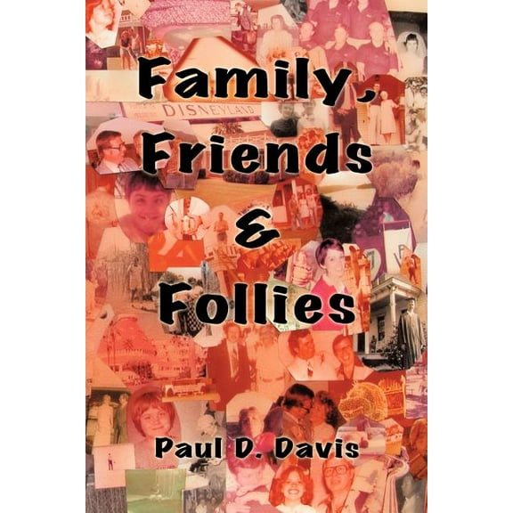 Family, Friends & Follies (Paperback) by Paul D Davis