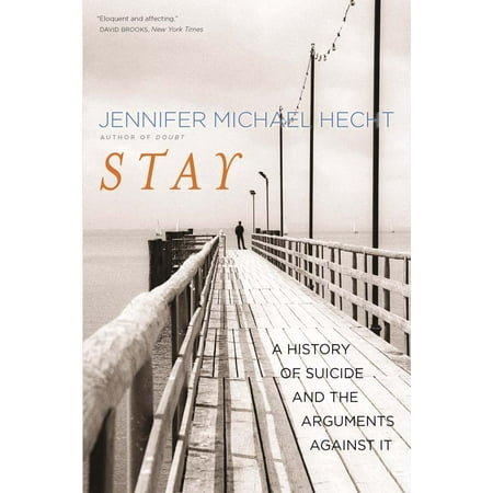 Stay : A History of Suicide and the Arguments Against (Best Argument Against Suicide)
