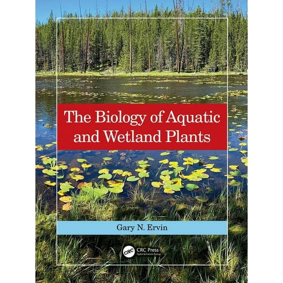 The Biology of Aquatic and Wetland Plants, (Paperback)