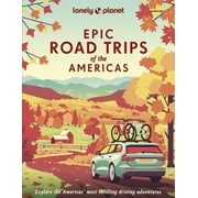 Epic: Lonely Planet Epic Road Trips of the Americas (Hardcover)