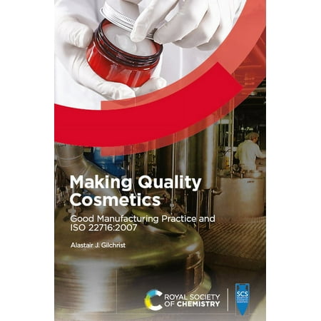 Making Quality Cosmetics: Good Manufacturing Practice and ISO 22716:2007 (Hardcover)