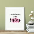 thumbnail image 3 of Designs ByLITA Life Is Better With Sisters 8 x 10 UNFRAMED Print Home & Family Decor Wall Art, 3 of 3