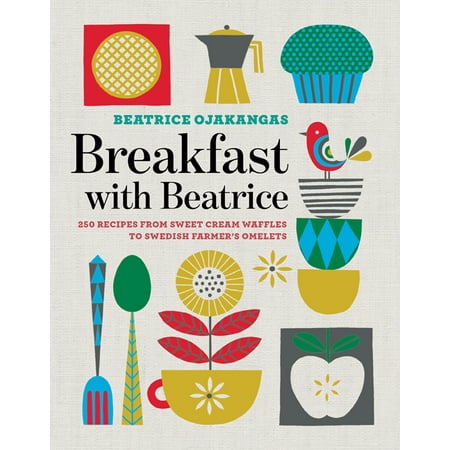 Casual Cream Breakfast - Breakfast with Beatrice : 250 Recipes from Sweet Cream Waffles to Swedish Farmer's Omelets