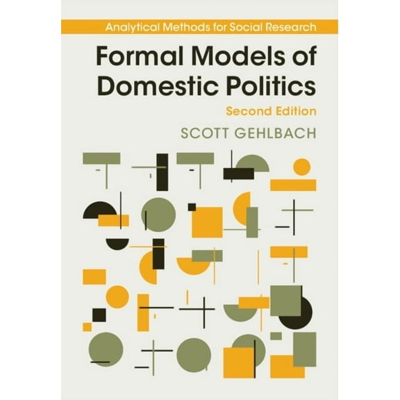 Analytical Methods for Social Research Formal Models of Domestic Politics, (Hardcover)