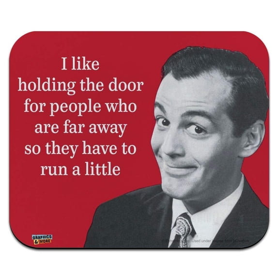 I Like Holding The Door for People Who are Far Away so They Have to Run a Little Funny Humor Low Profile Thin Mouse Pad Mousepad