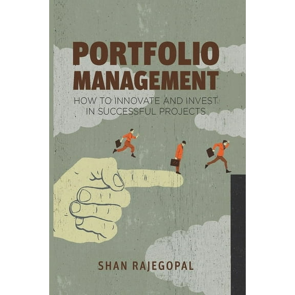 Portfolio Management: How to Innovate and Invest in Successful Projects, (Paperback)