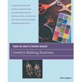 thumbnail image 1 of How to Start a Home-Based Jewelry Making Business: Turn your passion into profit Develop a smart business plan Set marke, 1 of 1