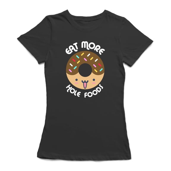 Eat More  Hole Foods Donuts Women Black T-Shirt, Female Small