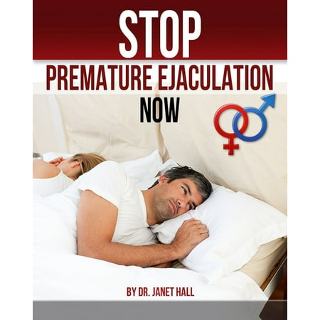 Stop Premature Ejaculation Now - eBook (Best Thing To Stop Premature Ejaculation)