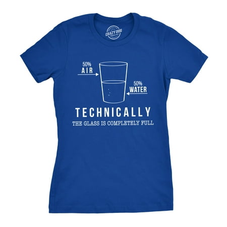 Womens Technically The Glass Is Completely Full Tshirt Funny Sarcastic Tee For Guys