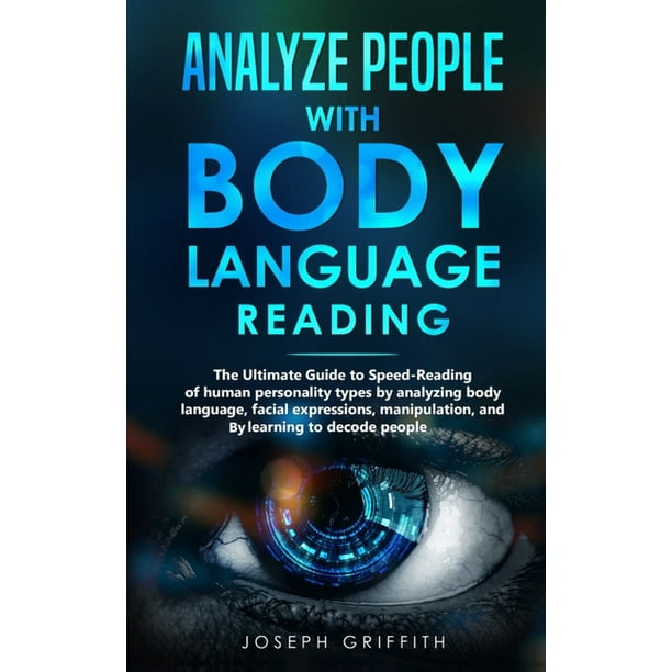 Analyze People with Body Language Reading : The ultimate guide to speed ...