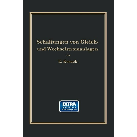 Schaltungen Von Gleich- Und Wechselstromanlagen : Dynamomaschinen, Motoren Und Transformatoren, Lichtanlagen, Kraftwerke Und Umformerstationen Ein Lehr- Und Hilfsbuch (Paperback)