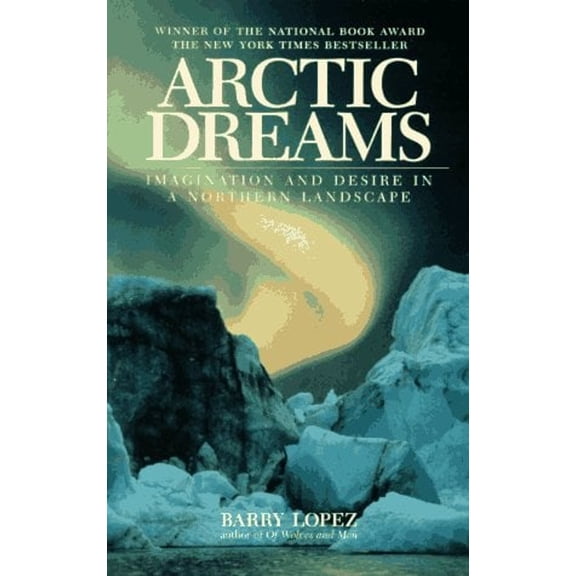 Pre-Owned Arctic Dreams: Imagination and Desire in a Northern Landscape (Paperback) 0553346644 9780553346640
