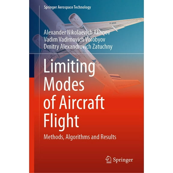 Springer Aerospace Technology Limiting Modes of Aircraft Flight: Methods, Algorithms and Results, (Hardcover)