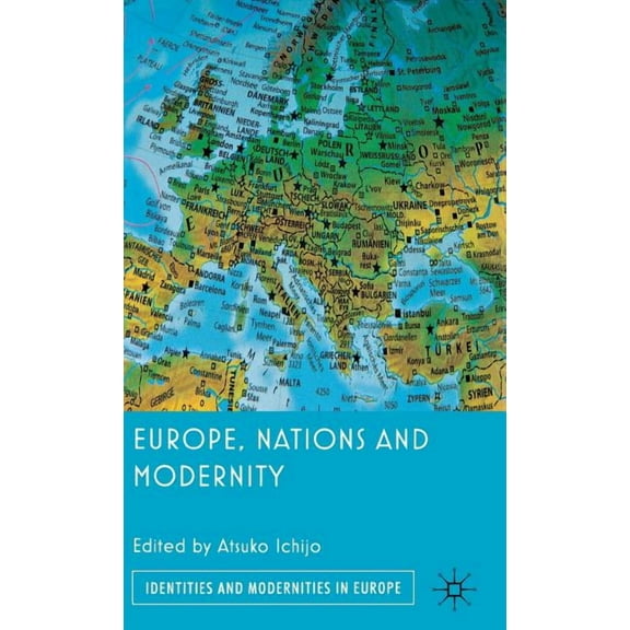 Identities and Modernities in Europe Europe, Nations and Modernity, (Hardcover)