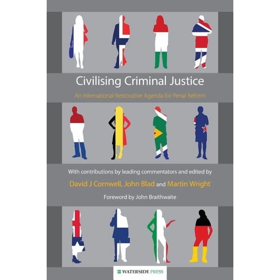 Civilising Criminal Justice: An International Restorative Agenda for Penal Reform (Paperback)