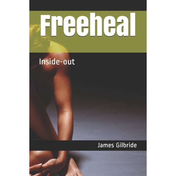 Freeheal: Inside-out, (Paperback)