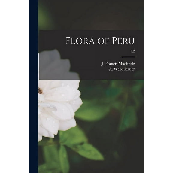 Flora of Peru; 1.2, (Paperback)