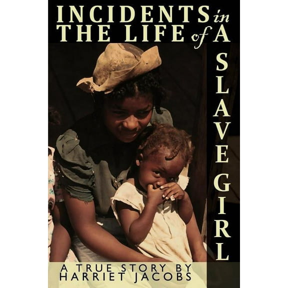Incidents in the Life of a Slave Girl Written by Herself, (Paperback)