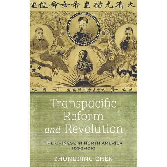 Asian America Transpacific Reform and Revolution: The Chinese in North America, 1898-1918, (Hardcover)