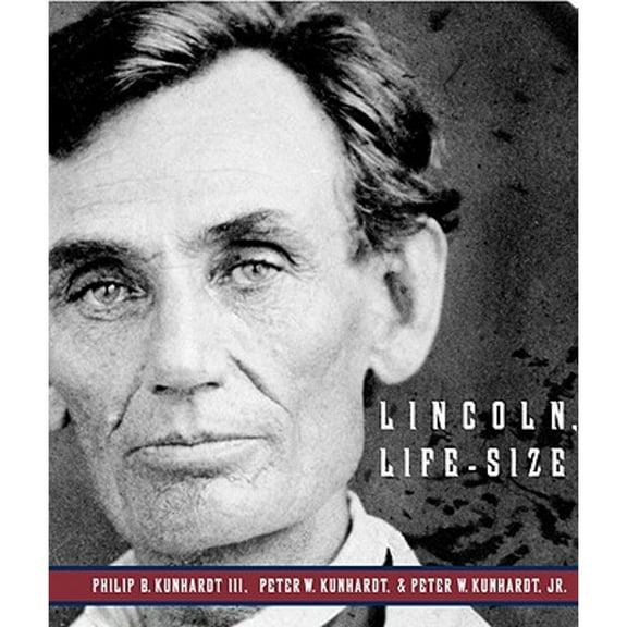 Lincoln, Life-Size (Hardcover) by Philip B Kunhardt, Peter W Kunhardt, Harold Holzer
