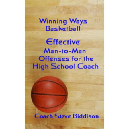 Effective Man To Man Offenses for the High School Coach -