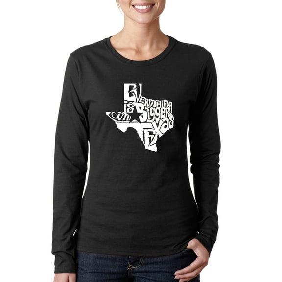 LA Pop Art Women's Word Art Long Sleeve T-Shirt - Everything is Bigger in Texas