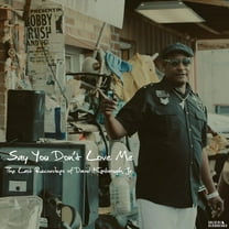 David Kimbrough JR. - Say You Don't Love Me: The Last Recordings of David Kimbrough Jr. - Blues - Vinyl